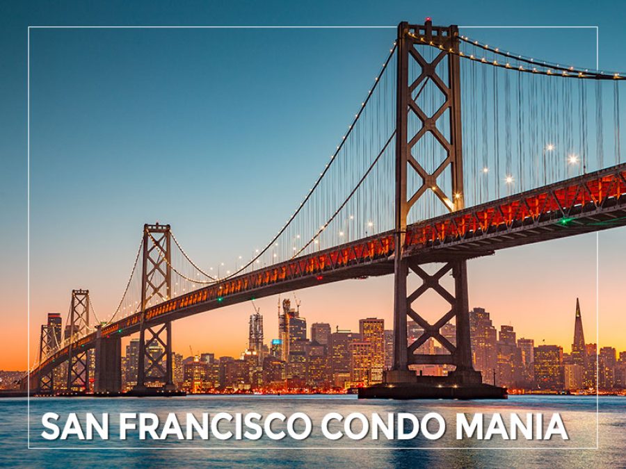 San Francisco Condo Mania